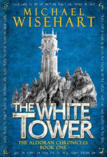 The White Tower (The Aldoran Chronicles: Book 1) Read online