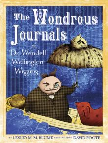 The Wondrous Journals of Dr. Wendell Wellington Wiggins Read online