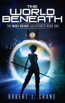 The World Beneath (The Mira Brand Adventures Book 1) Read online