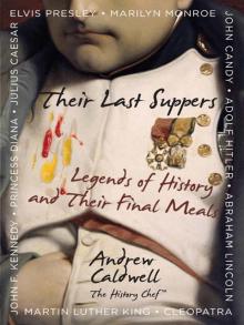 Their Last Suppers: Legends of History and Their Final Meals Read online
