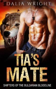TIA'S MATE (Shifters of the Bulgarian Bloodline Book 1) Read online