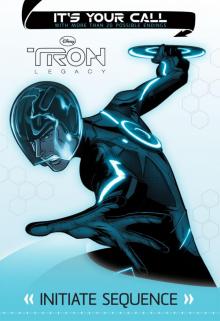 Tron Legacy - It's Your Call - Initiate Sequence Read online