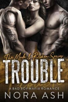 Trouble: (A Bad Boy Mafia Romance) (Made & Broken Book 3)
