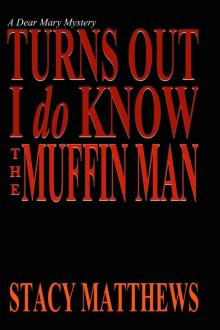 Turns Out I Do Know The Muffin Man (A Dear Mary Mystery) Read online