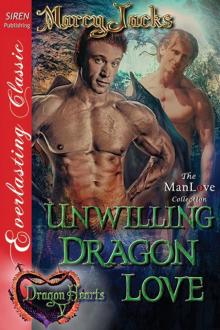 Unwilling Dragon Love [Dragon Hearts 5] (Siren Publishing Everlasting Classic ManLove)
