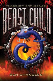 Voyages of the Flying Dragon: Beast Child Read online