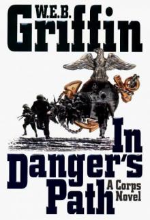 W E B Griffin - Corp 08 - In Dangers Path Read online