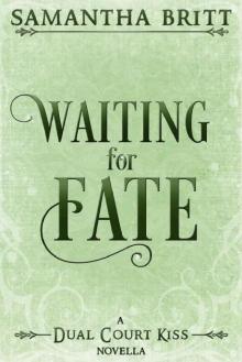 Waiting for Fate (Dual Court Kiss Book 3) Read online