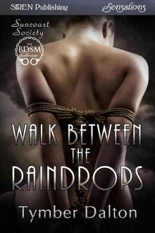 Walk Between the Raindrops [Suncoast Society] (Siren Publishing Sensations) Read online