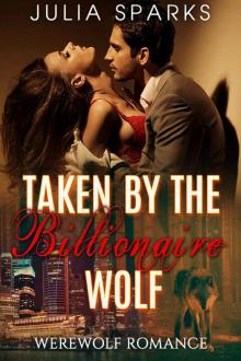 WEREWOLF ROMANCE: Taken by the Billionaire Wolf (BBW Paranormal Billionaire Shapeshifter Romance) (New Adult Billionaire Shapeshifter Short Stories) Read online