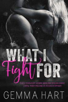 What I Fight For: A Bad Boy Military Romance (Easy Team Book 1) Read online