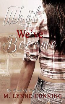 What We've Become (My Kind Of Country Book 2) Read online
