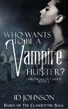 Who Wants to Be a Vampire Hunter? (The Chronicles of Cassidy Book 2)