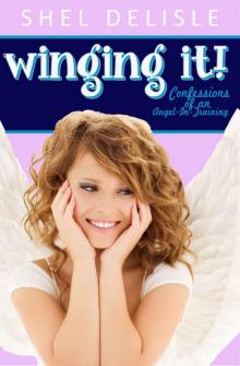 Winging It!: Confessions of an Angel in Training (Confessions of an Angel-In-Training Book 1) Read online