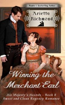 Winning the Merchant Earl: Sweet and Clean Regency Romance (His Majesty's Hounds Book 8) Read online