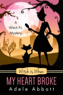 Witch is When My Heart Broke (A Witch P.I. Mystery Book 9) Read online