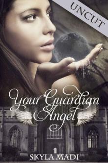 Your Guardian Angel Uncut (The Guardian Angel Series Book 1.5)