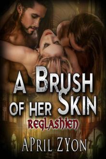 A Brush of Her Skin (The Reglashien Book 1) Read online