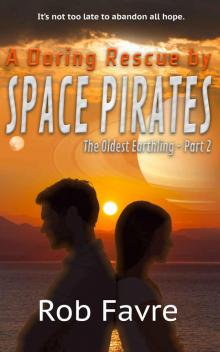 A Daring Rescue by Space Pirates (The Oldest Earthling Book 2) Read online