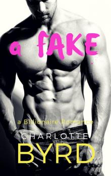 A Fake: A Pretend Girlfriend Billionaire Romance