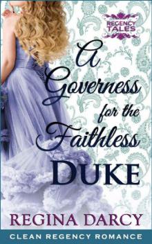 A Governess for the faithless Duke (Regency Romance) (Regency Tales Book 3) Read online