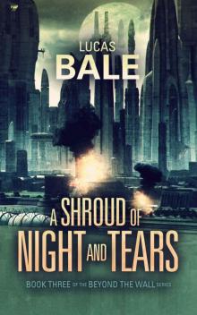 A Shroud of Night and Tears (Beyond the Wall Book 3) Read online