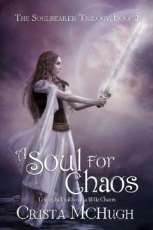 A Soul For Chaos (The Soulbearer Trilogy) Read online