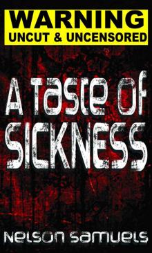 A TASTE OF SICKNESS: UNCUT AND UNCENSORED VIOLENCE AND GORE Read online