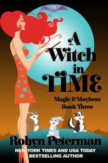 A Witch In Time: Magic and Mayhem Book Three Read online