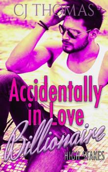 Accidentally in Love (High Stakes Billionaires Book 2) Read online