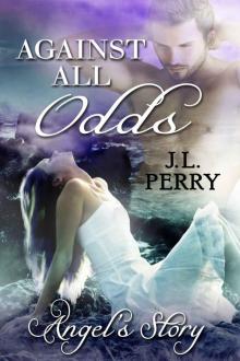 Against All Odds - Angel's Story: Against All Odds (Destiny Series Book 4) Read online