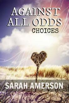 Against All Odds Choices (2ndt in a series of contemporary romance books for Kindle) Read online