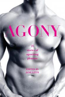 Agony/Ecstasy: Original Stories of Agonizing Pleasure/Exquisite Pain Read online
