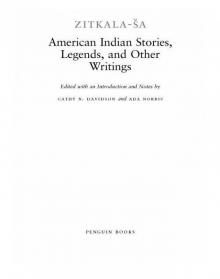 American Indian Stories, Legends, and Other Writings Read online