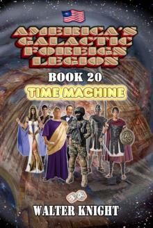 America's Galactic Foreign Legion - Book 20: Time Machine