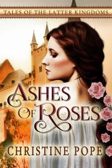 Ashes of Roses (Tales of the Latter Kingdoms Book 4) Read online