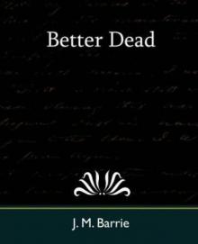 Barrie, J M - Better Dead Read online