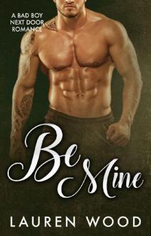 Be Mine: A Bad Boy Next Door Romance Read online