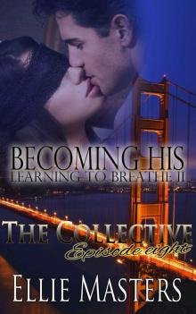 Becoming His, Learning to Breathe: Part Two - The Collective - Season 1, Episode 8