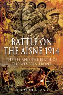 BEF Campaign on the Aisne 1914 Read online