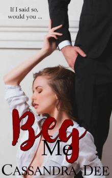 Beg Me: Sold to My Dad's Boss Read online