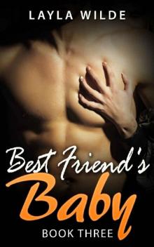 BEST FRIEND'S BABY (Book Three)