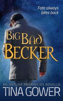 Big Bad Becker: (An Outlier Prophecies Novella) (The Outlier Prophecies) Read online