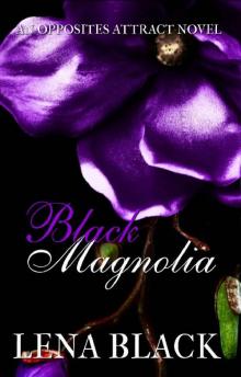 Black Magnolia (An Opposites Attract Novel) Read online