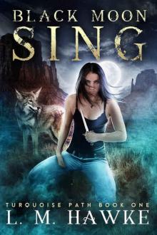 Black Moon Sing (The Turquoise Path Book 1) Read online