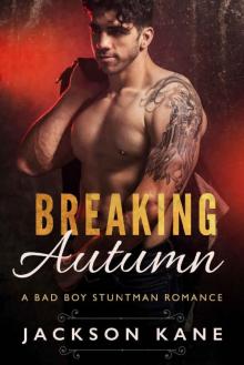 Breaking Autumn: A Bad Boy Stuntman Romance Read online