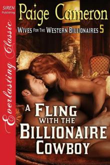Cameron, Paige - A Fling with the Billionaire Cowboy [Wives for the Western Billionaires 5] (Siren Publishing Everlasting Classic) Read online