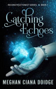 Catching Echoes (Reconstructionist 1) Read online