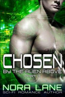 Chosen by the Alien Above Part 3: A Sci-Fi Alien Romance Serial Read online