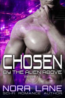 Chosen by the Alien Above Part 4: A Sci-Fi Alien Romance Serial Read online